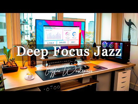 Deep Focus Jazz To Improve Concentration ☕ Unwind and Work - Relaxing Jazz Music for Stress Relief