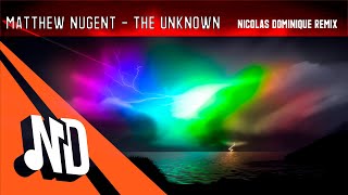 Matthew Nugent - The Unknown (Nicolas Dominique Remix) || #trance