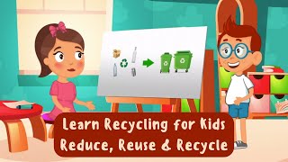 Recycling for Kids | How To Reduce, Reuse and Recycle & Help Our Earth Educational Video for Kids