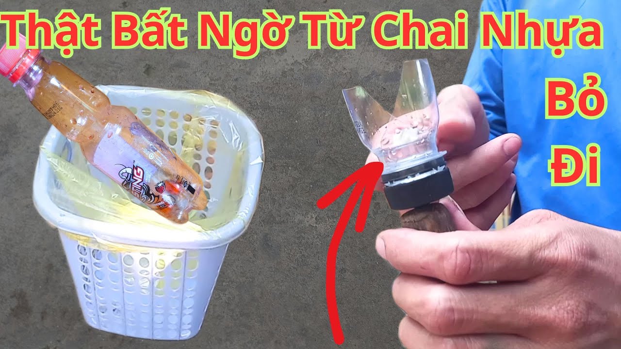 Đừng Bao Giờ Bỏ Chai Nhựa Vào Sọc Rác Nữa. Nó Có Công Dụng Rất Tuyệt ...