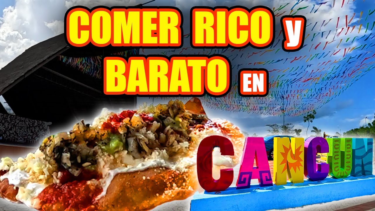🌮 ¿Dónde COMER BARATO y RICO en CANCÚN? 💲