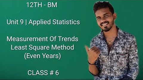 12th Bm || Unit - 9 || Applied Statistics || Least Square Method |Even Years | CLASS#6