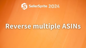 Reverse multiple ASINs | SellerSprite guide video【2024】