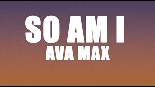 Lyrics: Ava Max - So Am I (Lyrics)