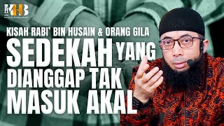 The Story of Rabi' bin Husain & the Madman Who Gave Charity That Was Considered Unreasonable | Kh...