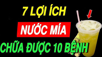 TIN VUI : Nước Mía Có 7 Lợi Ích Tuyệt Vời, Chữa Được 7 Bệnh Thường Gặp Nhất /KHỎE VÀ MẠNH