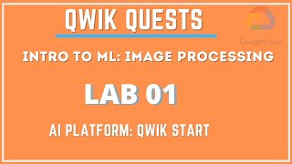 Intro to ML: Image Processing Lab 1 |AI Platform: Qwik Start