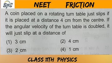 A coin placed on a rotating turn table just slips if it is placed at a distance 4 cm from the centre