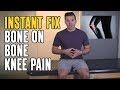 Bone on Bone Knee Pain Instant Relief