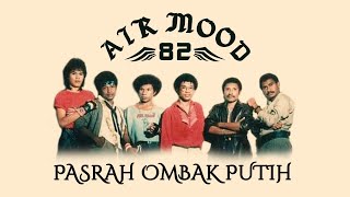 PASRAH OMBAK PUTIH - AIR MOOD 82 ( Musik Video)