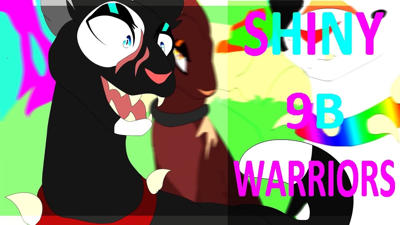 【SHINY || WARRIORS || Part9B】 -Remake- - Please don't ask when shiny will be up