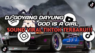DJ GOYANG DAYUNG X GOD IS A GIRL BREAKBEAT REMIX FULL BASS || SOUND VIRAL TIKTOK TERBARU