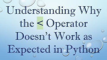 Understanding Why the   Operator Doesn’t Work as Expected in Python