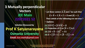 3 mutually perpendicular Vectors JEE Main 22072021 S2 Solution Discussed by Prof K Satyanarayana OU