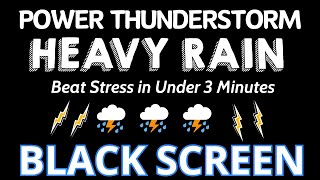 Beat Stress in Under 3 Minutes with Heavy Rain & Appalling Thunder Sounds | Black Screen No Ads