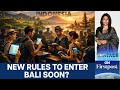 Bali May Soon Ask Tourists to Show Bank Statements Before Entry | Vantage with Palki Sharma | N18G