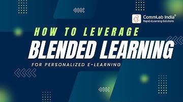 How to Leverage Blended Learning for Personalized E-Learning