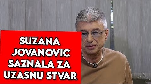 SUZANA JOVANOVIC SAZNALA ZA UZASNU STVAR - CELA SRBIJA U ŠOKU