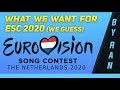 WHAT WE WANT FOR EUROVISION 2020! (we guess)