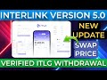 Interlink network withdrawal 5.0 new version update today | ITLG coin price latest news ITL mining