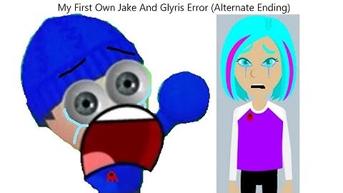 My First Own Jake And Glyris Error (Alternate Ending)