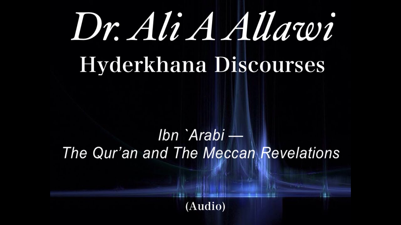 Hyderkhana Discourses — Ibn `Arabi — The Qur’an and The Meccan Revelations