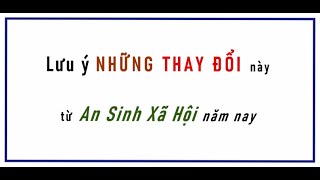 Lưu ý những THAY ĐỔI áp dụng từ An Sinh Xã Hội năm nay. Ảnh hưởng ai?