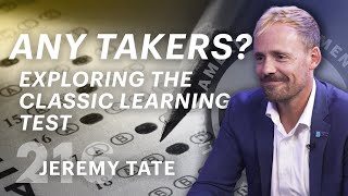 Any Takers? Exploring The Classic Learning Test (ft. Jeremy Tate)