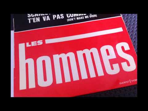 LES HOMMES  ,T’en Va Pas Comme ça