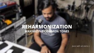 REHARMONIZATION - | Maximizing Common Tones | #harmony #jazzharmony