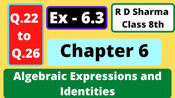 Q.22 to Q.26 - Exercise 6.3 - Chapter 6 - Algebraic Expressions and Identities - R D Sharma Class 8