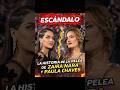 ¡SE PICÓ! ⚔️ LA HISTORIA DE LA PELEA ENTRE ZAIRA NARA Y PAULA CHAVES