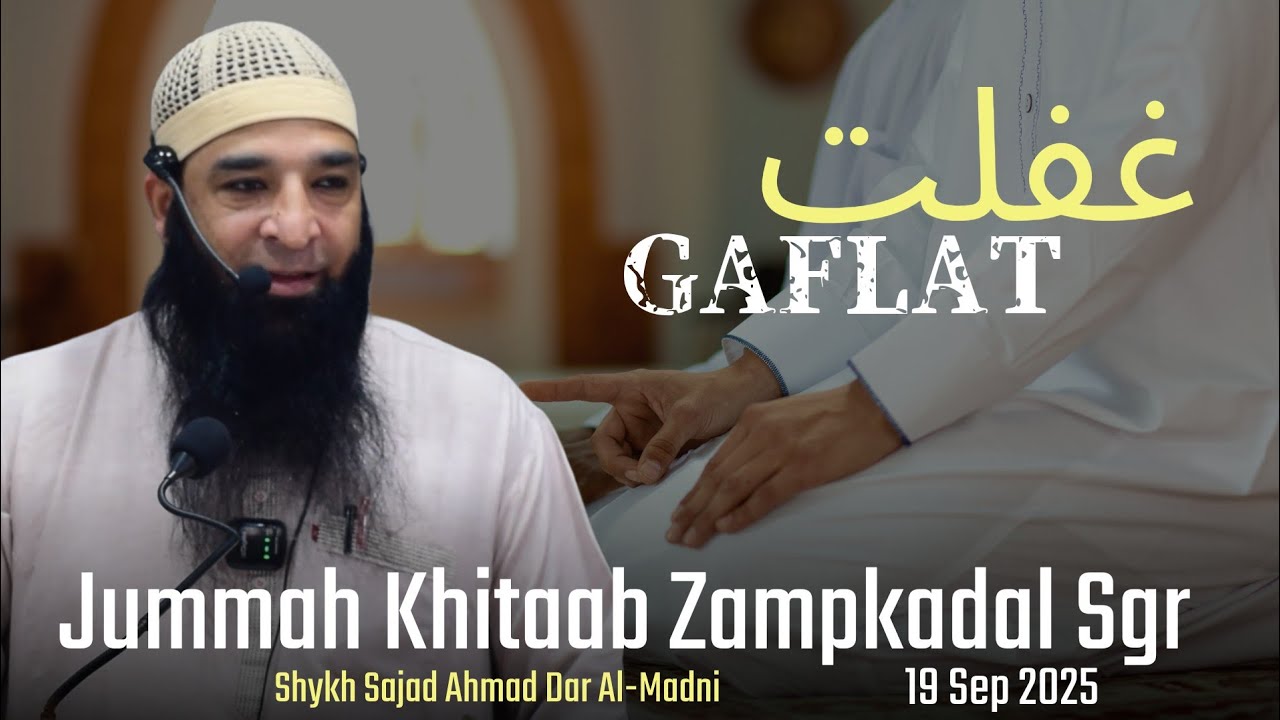 GAFLAT! 19 Sep • Jummah Khitaab • Shykh Sajad Ahmad Dar Al-Madni • Zampkadal•Inspiring Islamic Youth