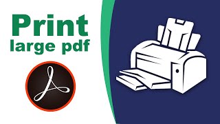 how to print a large pdf on multiple pages using adobe acrobat pro 2017