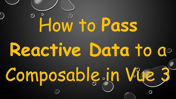 How to Pass Reactive Data to a Composable in Vue 3