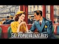 50 Popular Jazz Hits [Jazz Classics, Best of Jazz]