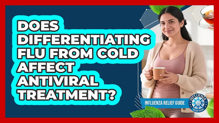 Does Differentiating Flu From Cold Affect Antiviral Treatment? - Influenza Relief Guide