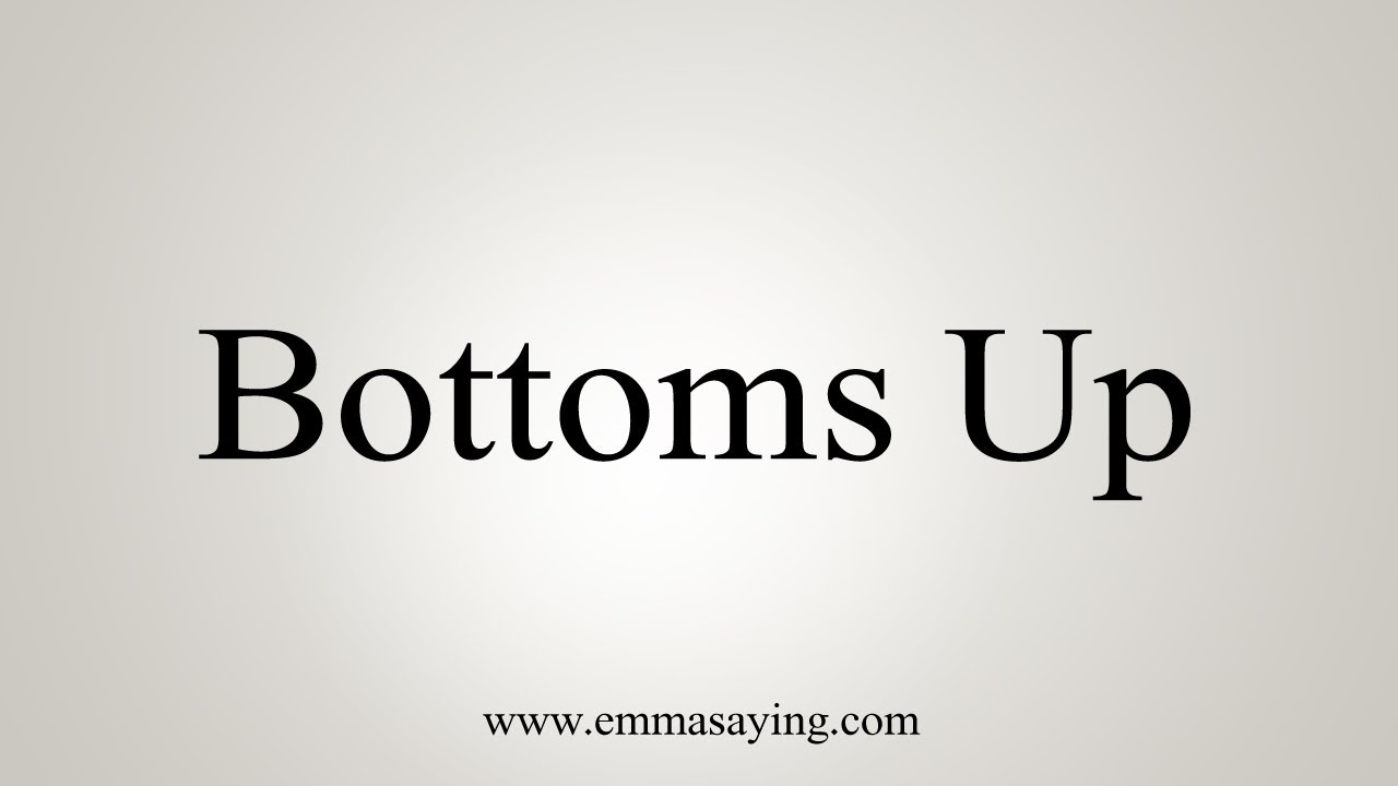 How To Say Bottoms Up Youtube