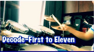 Decode- First to Eleven drum cover