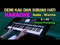 DEMI KAU DAN SIBUAH HATI - Pance Pondaag | KARAOKE Nada Wanita