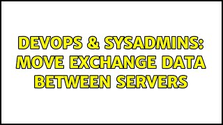 Celebrity DevOps & SysAdmins: Move Exchange Data Between Servers (3 Solutions!!) Net Worth