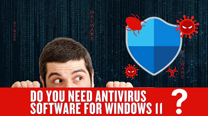 Do You Need Antivirus Software For Windows 11