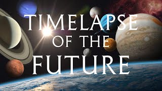 TIMELAPSE OF THE FUTURE: A Journey to the End of Time