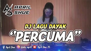 DJ LAGU DAYAK PERCUMA - VERSI JAIPONG TERBARU BY APRIL SHUE AS MANAGEMENT