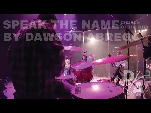 Speak The Name - Church of The City | Drum Cover by Dawson Abrego
