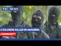 Five Soldiers Murdered, Others Injured as Gunmen Attack Anambra Community