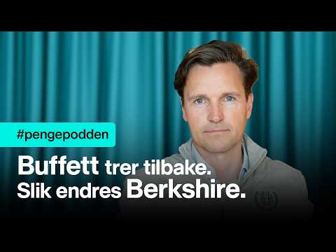 #pengepodden - Buffett trer tilbake, slik endres Berkshire