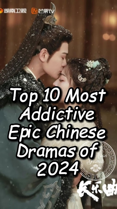 Top 10 Most Addictive Epic Chinese Dramas of 2024. #chinesedrama #dramalist #cdrama #drama