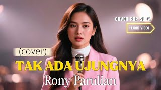 Tak Ada Ujungnya  Rony Parulian  Cover By The Cover
