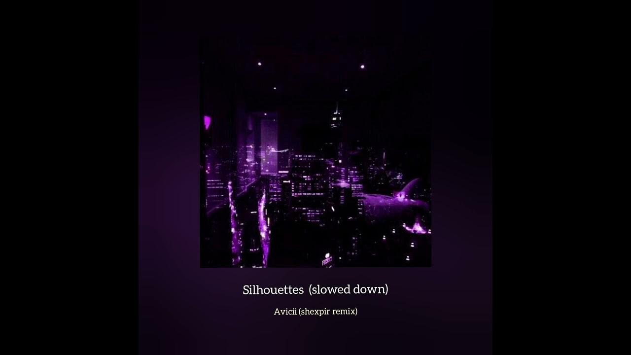 Avicii - Silhouettes (shexpir remix) //slowed down// Avicii - Silhouettes (shexpir remix) //slowed down//